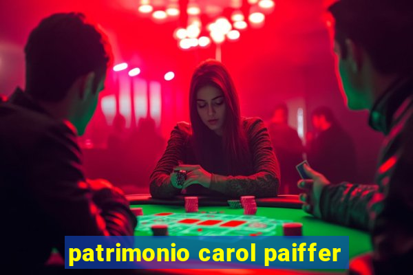 patrimonio carol paiffer